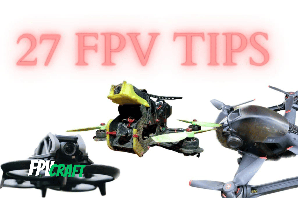 27 FPV Tips to Know Before Flying FPV Drones