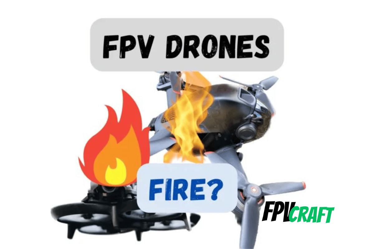 Can FPV Drones Start a Fire?