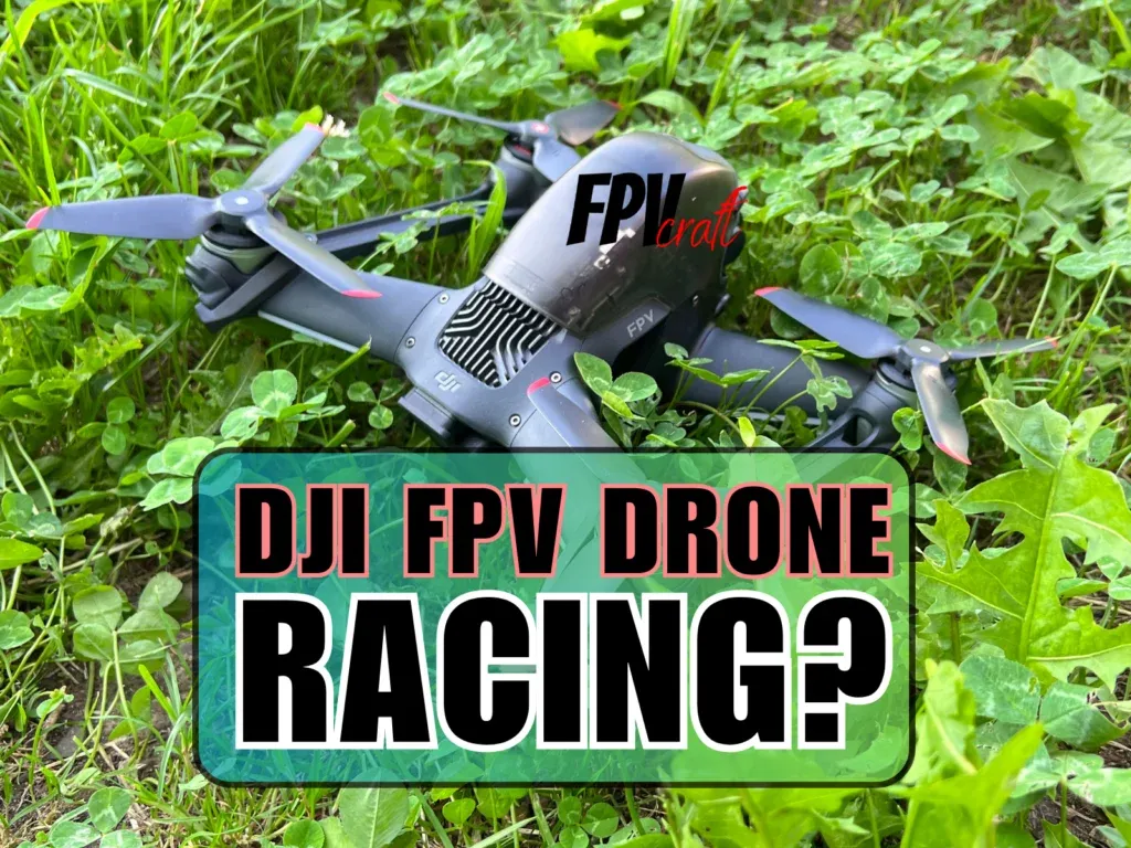 Can You Race With DJI FPV Drone?