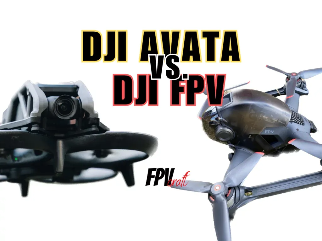 DJI Avata vs. DJI FPV (In-Depth Comparison)