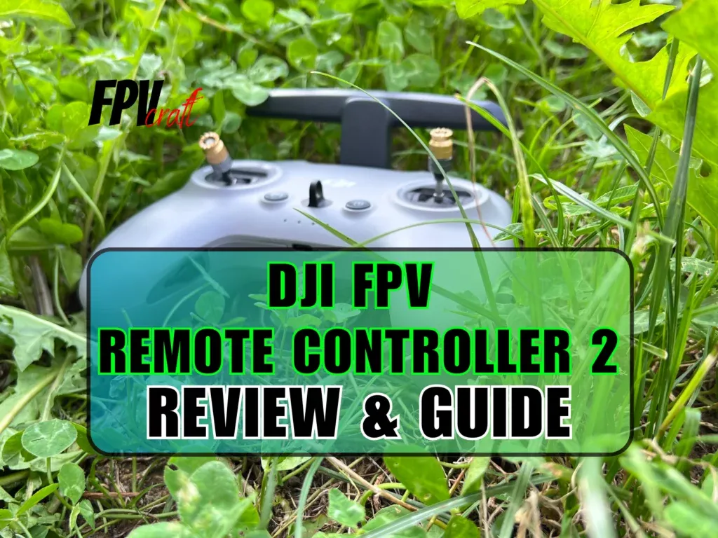 Is the DJI FPV Remote Controller 2 any Good? (Review & Guide)