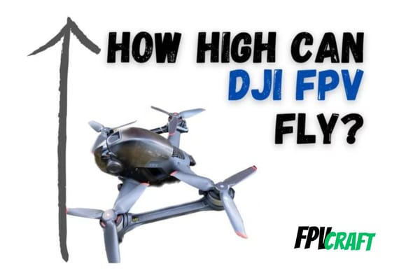 How High can DJI FPV Fly?