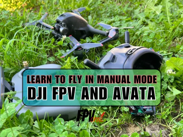 How to Learn Manual Mode on DJI FPV and Avata
