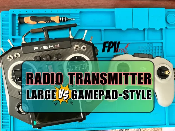 Large vs. Gamepad Style Radio Transmitter in FPV