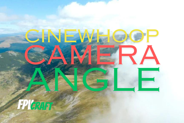 What is the Best Camera Angle for a Cinewhoop Drone?