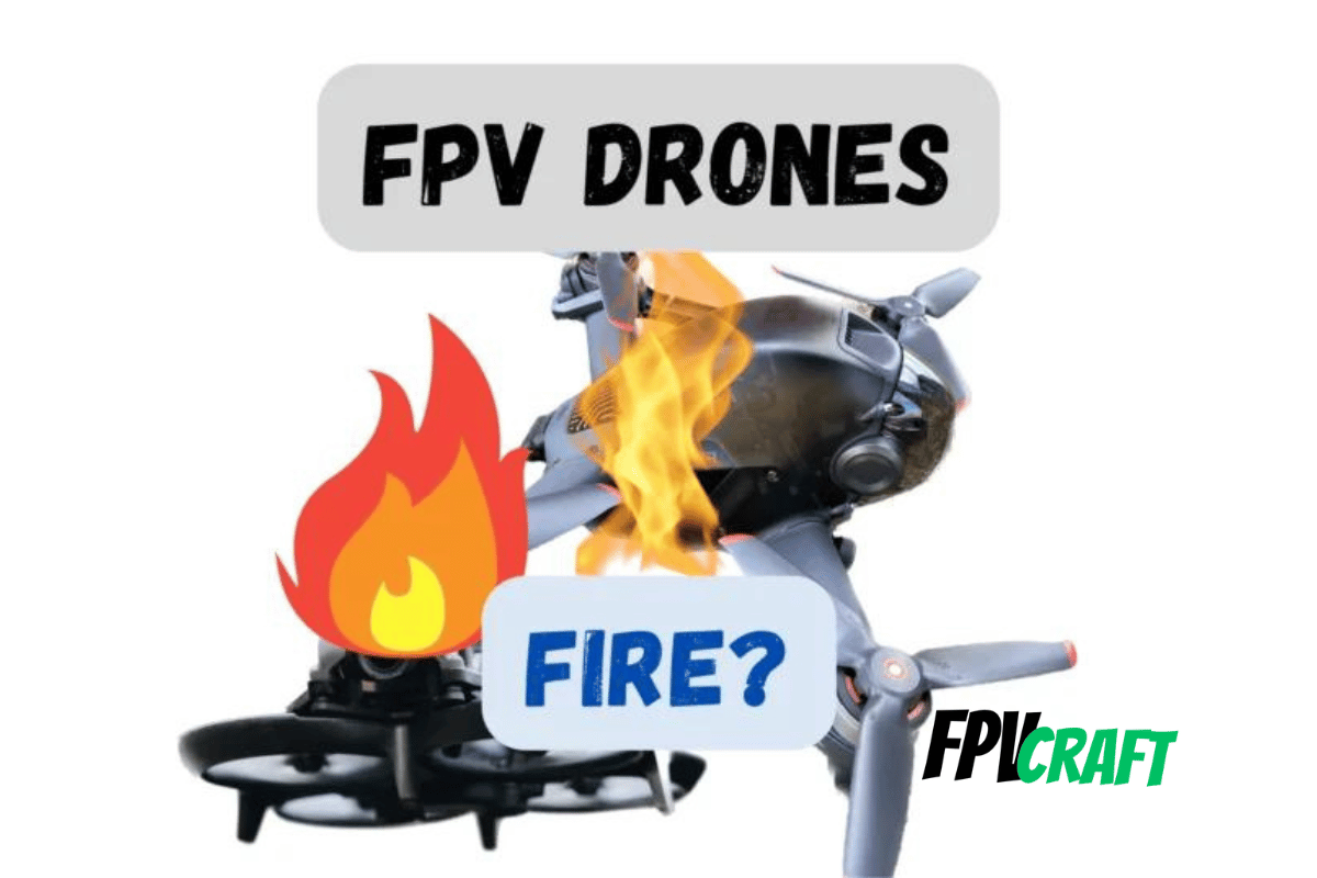 Can FPV Drones Start a Fire? | FPVCraft